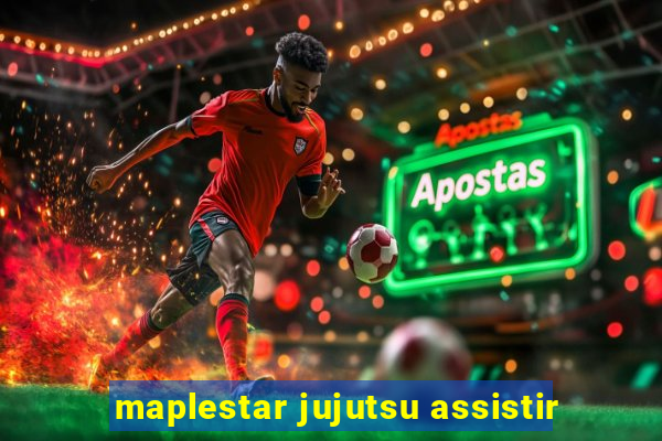 maplestar jujutsu assistir